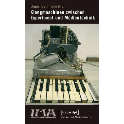 Klangmaschinen zwischen Experiment und Medientechnik, Taschenbuch von , Transcript, 978-3-8376-1419-0