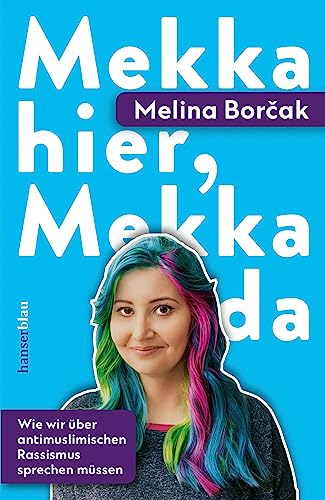 Melina Borčak - Mekka hier, Mekka da: Wie wir über antimuslimischen Rassismus sprechen müssen - Preis vom 12.10.2026 11:37:12 h