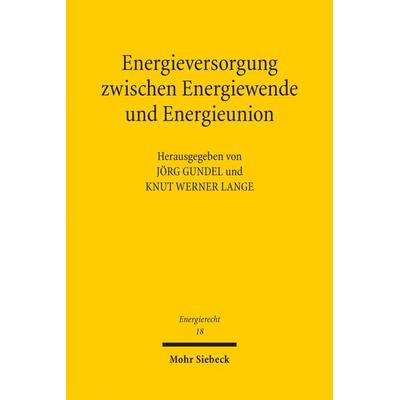 Energieversorgung zwischen Energiewende und Energieunion, Taschenbuch von , Mohr Siebeck, 978-3-16-155065-2