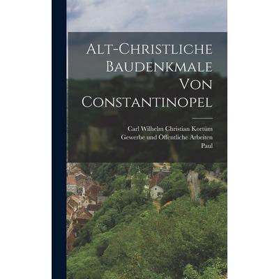 Alt-christliche Baudenkmale von Constantinopel, Gebundene Ausgabe von W. Salzenberg, Legare Street Press, 978-1-01-688229-3