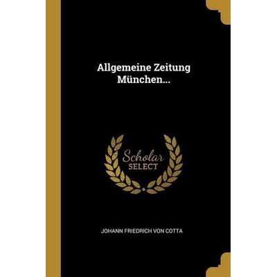 Allgemeine Zeitung München..., Taschenbuch von , Creative Media Partners, LLC, 978-1-01-229116-7