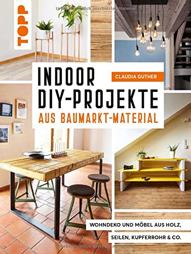 Claudia Guther - Indoor DIY-Projekte aus Baumarkt-Material - Preis vom 14.10.2026 23:07:16 h
