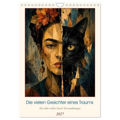 Die vielen Gesichter eines Traums: Ein Jahr voller leiser Verwandlungen (Wandkalender 2027 DIN A4 hoch), CALVENDO Monatskalender