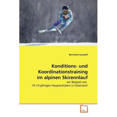 Gundolf, B: Konditions- und Koordinationstraining im alpinen, Taschenbuch von Bernhard Gundolf, VDM, 978-3-639-34352-6