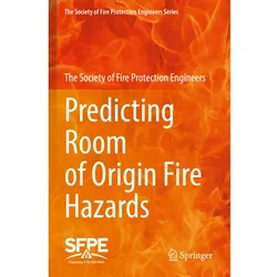Predicting Room of Origin Fire Hazards, Fachbücher von The Society of Fire Protection Engineers