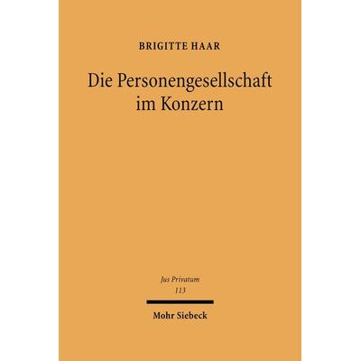 Die Personengesellschaft im Konzern, Gebundene Ausgabe von Brigitte Haar, Mohr Siebeck, 978-3-16-149099-6
