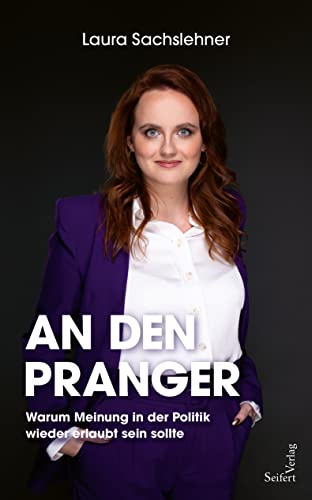 Laura Sachslehner - An den Pranger: Warum Meinung in der Politik wieder erlaubt sein sollte - Preis vom 12.10.2026 11:37:12 h