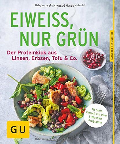Christina Wiedemann - Eiweiß, nur grün: Der Proteinkick aus Linsen, Erbsen, Tofu & Co. (GU Ratgeber Ernährung) - Preis vom 09.10.2026 07:28:09 h