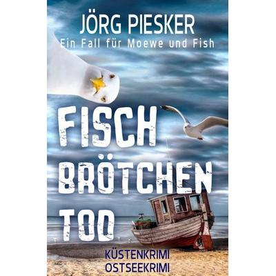 Moewe und Fish ermitteln / Fischbrötchentod, Taschenbuch von Jörg Piesker, Epubli, 978-3-8190-6873-7