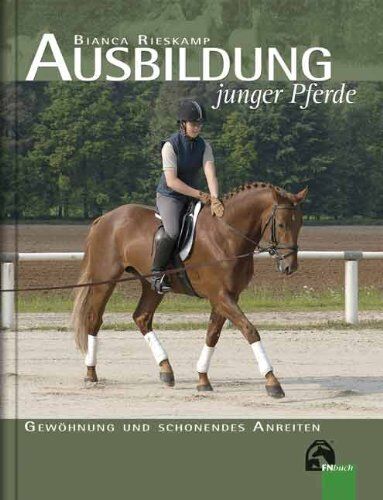 Bianca Rieskamp - Ausbildung junger Pferde: Gewöhnung und schonendes Anreiten - Preis vom 09.10.2026 07:28:09 h