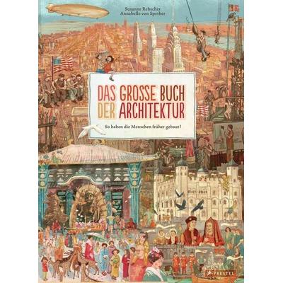 Das große Buch der Architektur, Gebundene Ausgabe von Susanne Rebscher,Annabelle Sperber, Prestel, 978-3-7913-7300-3