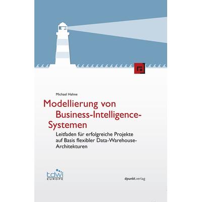 Modellierung von Business-Intelligence-Systemen, Gebundene Ausgabe von Michael Hahne, Dpunkt.verlag, 978-3-89864-827-1