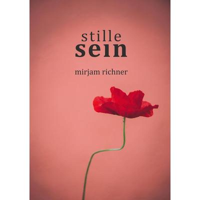 Stille sein, Gebundene Ausgabe von Mirjam Richner, BoD – Books on Demand, 978-3-7583-7315-2