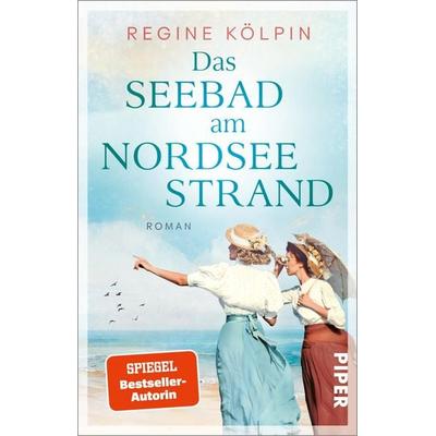 Das Seebad am Nordseestrand, Taschenbuch von Regine Kölpin, Piper Taschenbuch, 978-3-492-32285-0
