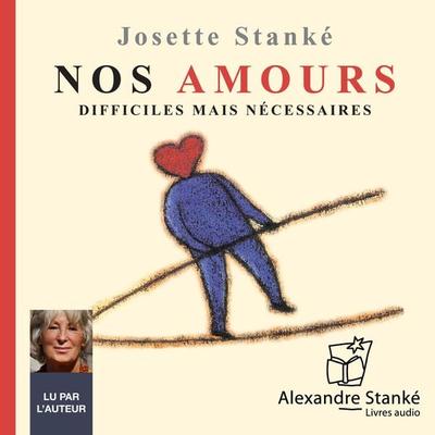 Nos amours difficiles mais nécessaires - Josette Stanké, Audio, 9782895581314