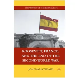 Roosevelt, Franco, and the End of the Second World War, Fachbücher von J. Thomàs
