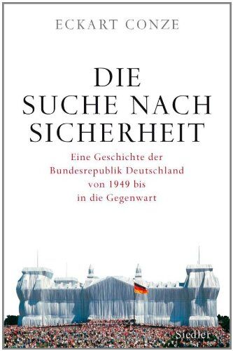 Eckart Conze - Die Suche nach Sicherheit: Eine Geschichte der Bundesrepublik Deutschland von 1949 bis in die Gegenwart - Preis vom 13.10.2026 11:25:28 h