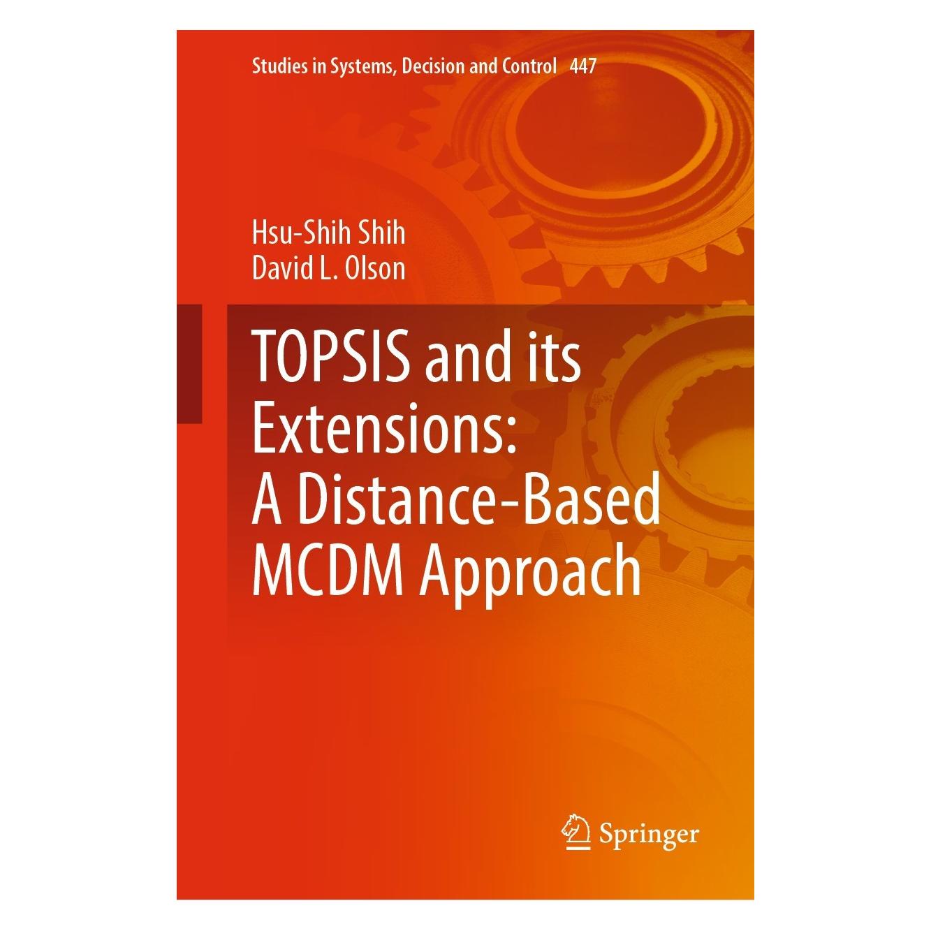 Springer TOPSIS and its Extensions: A Distance-Based MCDM Approach (Englisch, Hardcover, David L. Olson, Hsu-shih Shih) (9783031095764)