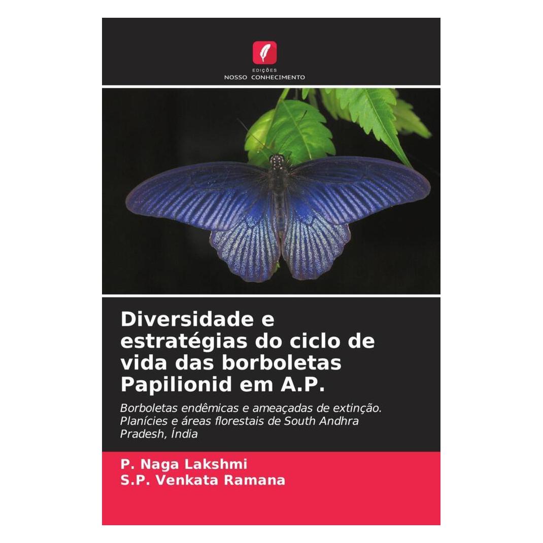 Edicoes Nosso Conhecimento Diversidade e estratégias do ciclo de vida das borboletas Papilionid em A.P. (Softcover, P. Naga Lakshmi, S.P. Venkata Ramana) (56806181)