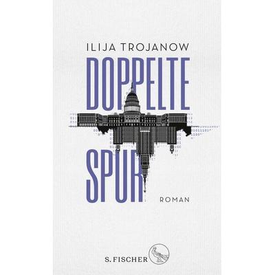 Doppelte Spur, Gebundene Ausgabe von Ilija Trojanow, S. Fischer Verlag