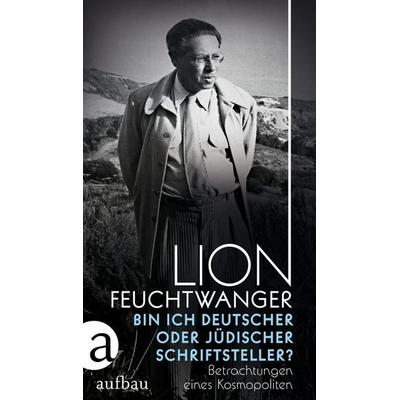 Bin ich deutscher oder jüdischer Schriftsteller?, Gebundene Ausgabe von Lion Feuchtwanger, Aufbau, 978-3-351-03959-2