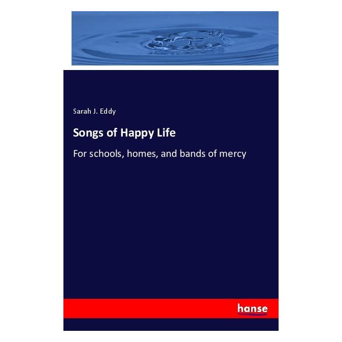 Hansebooks Songs of Happy Life (Englisch, Softcover, Sarah J Eddy, Sarah J. Eddy) (55982390)