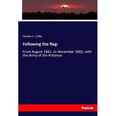 Following the flag:, Taschenbuch von Charles C. Coffin, Hansebooks, 978-3-337-99146-3