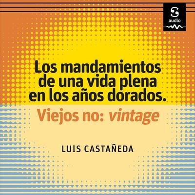 Los mandamientos de una vida plena en los años dorados - Luis Castañeda, Audio, 9781094429052