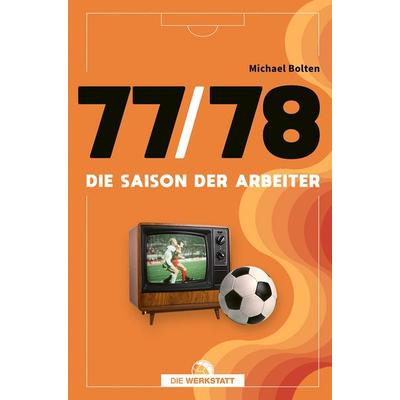 77/78, Gebundene Ausgabe von Michael Bolten, Die Werkstatt, 978-3-7307-0767-8