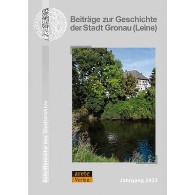 Beiträge zur Geschichte der Stadt Gronau (Leine), Taschenbuch von , Arete Verlag, 978-3-96423-118-5