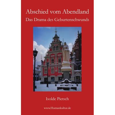 Abschied vom Abendland, Taschenbuch von Isolde Pietsch, BoD – Books on Demand, 978-3-8330-0343-1