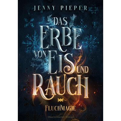 Das Erbe von Eis und Rauch, Taschenbuch von Jenny Pieper, Drachenmond Verlag GmbH