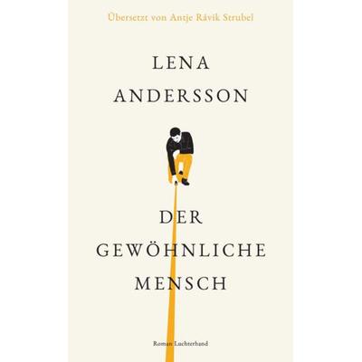 Der gewöhnliche Mensch, Gebundene Ausgabe von Lena Andersson, Luchterhand