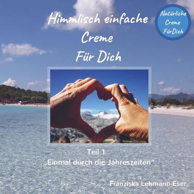 Himmlisch einfache Creme Für Dich, Taschenbuch von Franziska Lehmann-Eser, Bookmundo Osiander, 978-94-6398-576-5