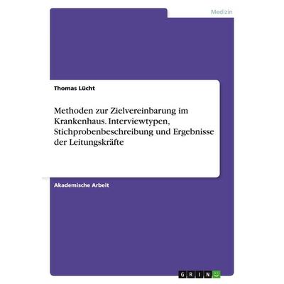 Methoden zur Zielvereinbarung im Krankenhaus. Interviewtypen, Stichprobenbeschreibung und Ergebnisse der Leitungskräfte, Taschenbuch von Thomas Lücht,