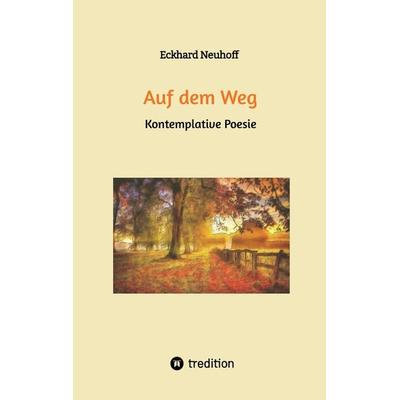 Auf dem Weg, Taschenbuch von Eckhard Neuhoff, Tredition, 978-3-384-16048-5