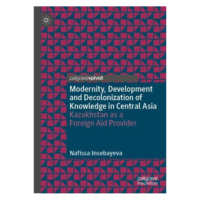 Springer Modernity, Development and Decolonization of Knowledge in Central Asia (Englisch, Hardcover, Nafissa Insebayeva) (63719506)