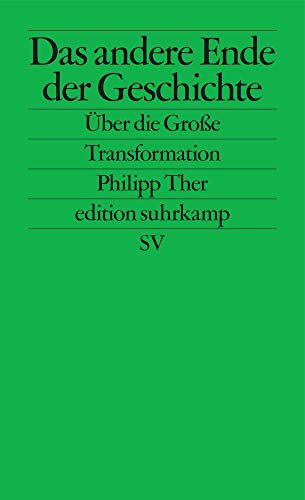 Philipp Ther - Das andere Ende der Geschichte: Über die Große Transformation (edition suhrkamp) - Preis vom 09.10.2026 07:28:09 h