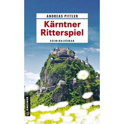 Kärntner Ritterspiel, Taschenbuch von Andreas Pittler, Gmeiner-Verlag
