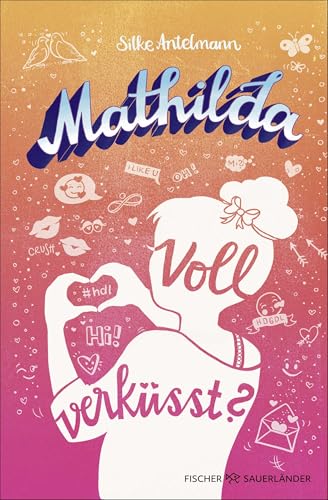 Silke Antelmann - Mathilda – Voll verküsst?: Witziger Teenie-Roman ab 10 Jahren│Mit coolen Psychotests zum Ausfüllen - Preis vom 30.09.2026 09:01:18 h