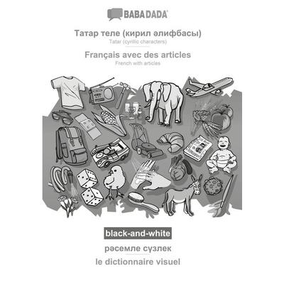 Tatar (cyrillic characters) (in cyrillic script) - Français avec des articles, visual dictionary, BW, Taschenbuch von Babadada GmbH, Babadada,