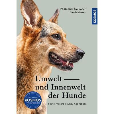 Umwelt und Innenwelt der Hunde, Gebundene Ausgabe von Udo Ganslosser,Sarah Mertes, Kosmos, 978-3-440-18153-9