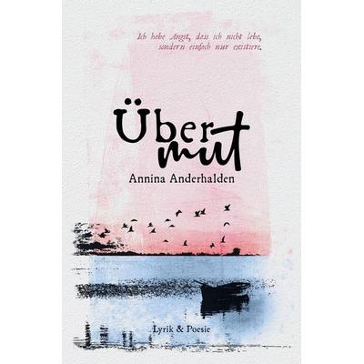Übermut, Taschenbuch von Annina Anderhalden, Tolino media, 978-3-7546-9993-5