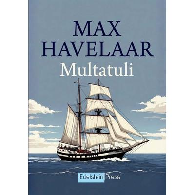 Max Havelaar, Taschenbuch von Multatuli Multatuli, Edelstein Press, 978-94-038-8874-3