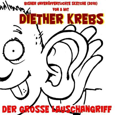 Der grosse Lauschangriff (Bisher unveröffentlichte Sketche) - Diether Krebs, Audio, 4260078172658
