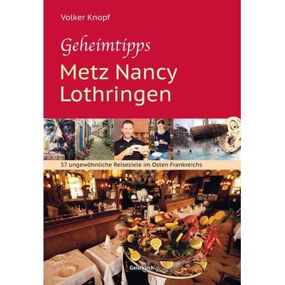 Geheimtipps - Metz Nancy Lothringen, Taschenbuch von Volker Knopf, Geistkirch-Verlag, 978-3-949983-15-3