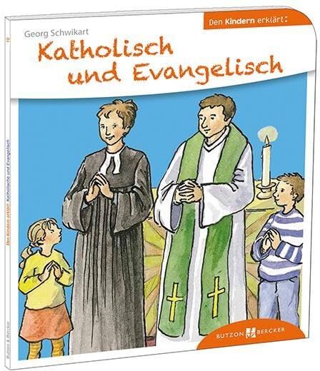 Georg Schwikart - Katholisch und Evangelisch den Kindern erklärt - Preis vom 09.10.2026 07:28:09 h