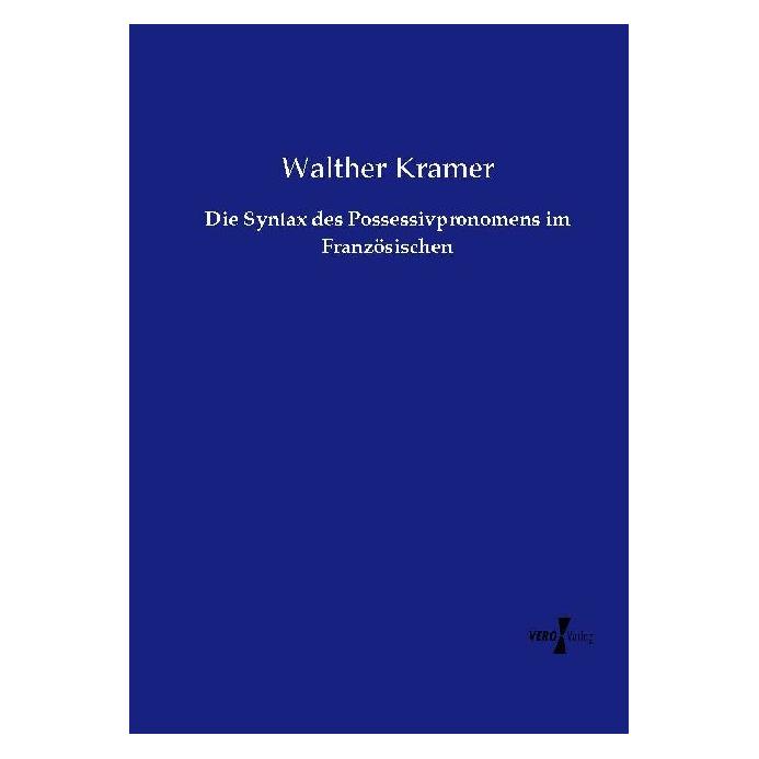 Vero Die Syntax des Possessivpronomens im Französischen (Deutsch, Softcover, Walther Kramer) (55561749)