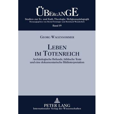 Leben im Totenreich, Gebundene Ausgabe von Georg Wagensommer, Peter Lang GmbH, Internationaler Verlag der Wissenschaften, 978-3-631-60297-3