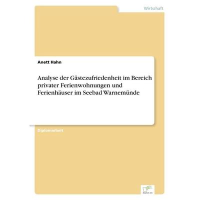 Analyse der Gästezufriedenheit im Bereich privater Ferienwohnungen und Ferienhäuser im Seebad Warnemünde, Taschenbuch von Anett Hahn, GRIN,